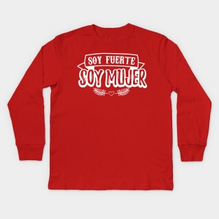 Soy Fuerte, Soy Mujer Kids Long Sleeve T-Shirt